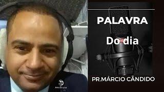 PALAVRA DO DIA |Pr. Marcio Candido| 17 AGOSTO 2024