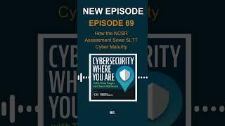  Episode 69: How the NCSR Assessment Sows SLTT Cyber Maturity #cybersecurity #podcast