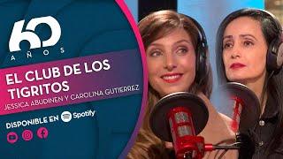 Jessica Abudinen y Carolina Gutiérrez: El Club de los Tigritos | Chilevisión 60 años - PODCAST 