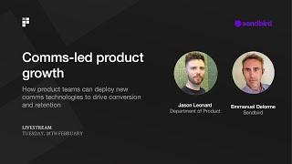 Comms led product growth - how to deploy new comms tech to boost growth