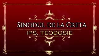 Sinodul de la Creta - Pe intelesul tuturor - IPS. Teodosie