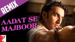 Remix Song - Aadat Se Majboor - Ladies vs Ricky Bahl