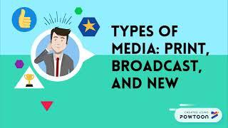 Types of Media: Print, Broadcast and New Media