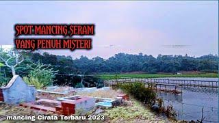 SPOT ANGKER DAN SERAM TEMPAT BERSARANGNYA IKAN BESAR MANCING CIRATA TERBARU 2024