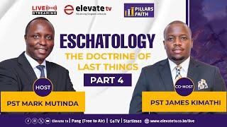 PILLARS OF FAITH - 28TH MAY 2024, THEME: ESCHATOLOGY (Part 4  {The Doctrine of Last Things }