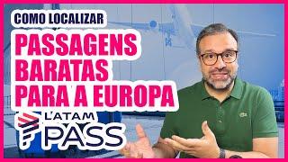 Te ensino como localizar passagens baratas para a Europa na LATAM PASS