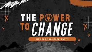 The Power to Change // Week #2 // Full Service