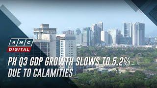 PH Q3 GDP growth slows to 5.2% due to calamities | ANC