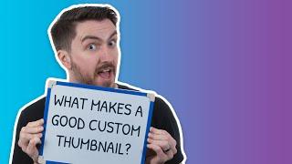 What Makes a Good Custom Thumbnail?