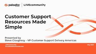 Customer Support Resources Made Simple Introduction - Palo Alto Networks