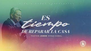 Es tiempo de reparar la casa- Pastor Jorge Mendizabal 11/03/2024 Am