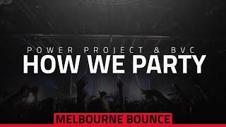Power Project & BVC - How We Party