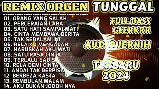 REMIX ORGEN TUNGGAL FULL BASS AUDIO JERNIH