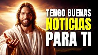 Dios te dice: Escúchame tengo buenas noticias para ti, no desesperes, confía en mí | Dios es mi Guía