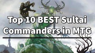 10 BEST Sultai Commanders in MTG | MTG EDH | Magic The Gathering Top 10