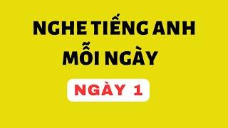 Nghe Tiếng Anh Mỗi Ngày - Ngày 1