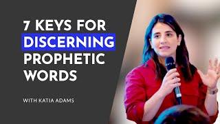 7 Keys for Discerning Prophetic Words - Katia Adams