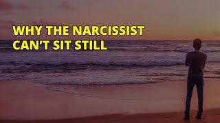 Why Narcissists Struggle to Stay Still | Narcissism | NPD