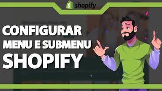 Como configurar menu e submenu no Shopify ATUALIZADO 2024