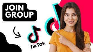 How to join TikTok group (Full Guide)