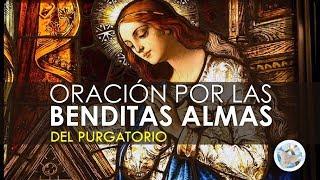 ORACIÓN POR LAS BENDITAS ALMAS DEL PURGATORIO POR SU DESCANSO ETERNO