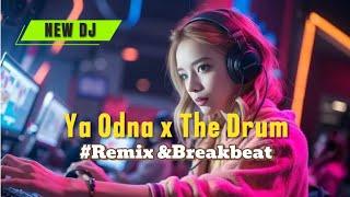 Dj viral ‼️YA ODNA X THE DRUM || Remix & Breakbeat Terbaru‼️