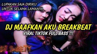 DJ MAAFKAN AKU BREAKBEAT FULL BASS 