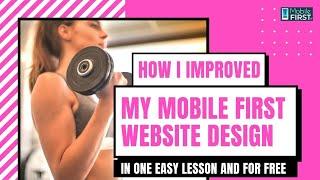 How I Improved My Mobile First Website Design in One Easy Lesson and for FREE