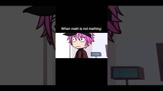 When Math Is Not Mathing | Funny Gacha Life TikTok Memes Video