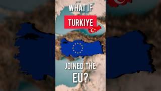 What if Turkey joined the EU?