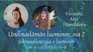 Unelmaelämän luominen, osa 2. Seksuaalienergia + luominen