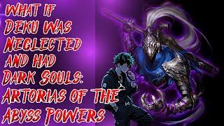 What if Deku was Neglected & has Dark Souls: Artorias of the Abyss Powers | Movie | @silverlion12k