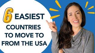 Where can YOU move to from the USA? The EASIEST countries to get to as an American.