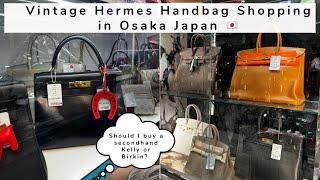 Secondhand Hermes Handbag Shopping in Osaka Japan | Vintage Birkin and Kelly