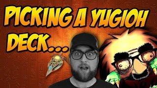 PICKING A YUGIOH DECK...
