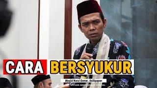 CARA BERSYUKUR | Masjid Nurul Qomar, Balikpapan | Ustadz Abdul Somad