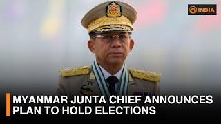 Myanmar junta chief announces plan to hold elections | DD India Live