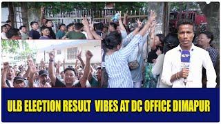 ULB ELECTION RESULT VIBES AT DC OFFICE DIMAPUR