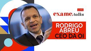 RODRIGO ABREU CEO DA OI | exame.talks