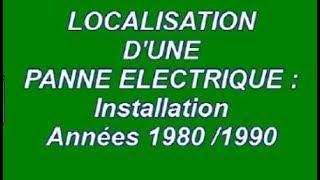 LOCALISATION D'UNE PANNE ELECTRIQUE  Installation années 1980  1990