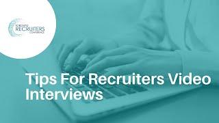 Tips For Recruiters Video Interviews