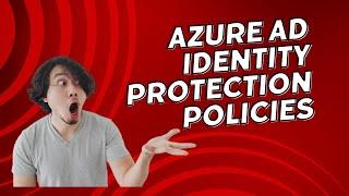 AZURE AD IDENTITY PROTECTION POLICIES