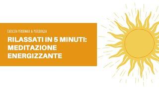 5 MINUTI DI RELAX: rilassati e ritrova l'energia con questo esercizio di meditazione mindfulness