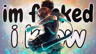 Nightcore - im f*ucked, i know (Switching Vocals /Lyrics) // Munn & Delanie Leclerc