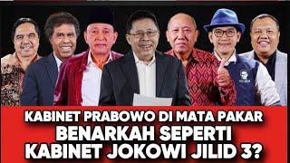 KABINET PRABOWO DI MATA PAKAR // BENARKAH SEPERTI KABINET JOKOWI JILID 3?