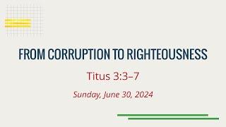 From Corruption to Righteousness (Titus 3:3–7)