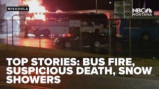 TOP STORIES: Suspicious death, bus fire, fair market rent survey, snow showers