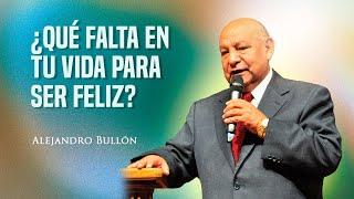 Pr. Bullón - ¿Qué falta en tu vida para ser feliz?