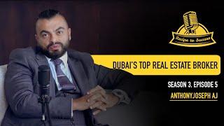 Meet Dubai's Top Award Winning Real Estate Broker | @AnthonyJosephAJ | Recipe To Success | S3: EP5