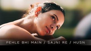 Pehle Bhi Main x Sajni Re x Husn (ACV Mashup) | FULL VERSION